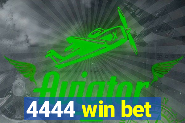 4444 win bet